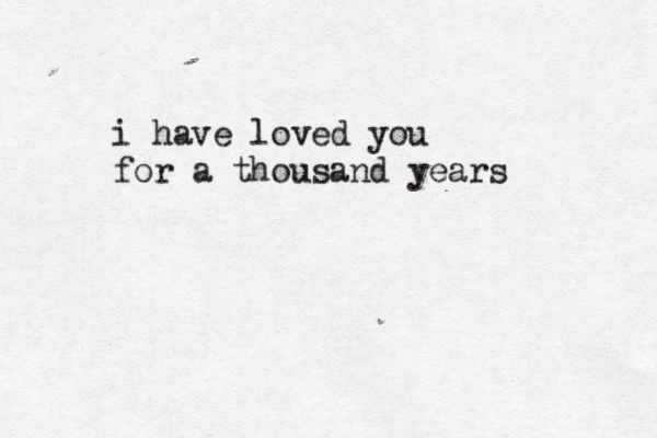 i have loved you for a thousand years 