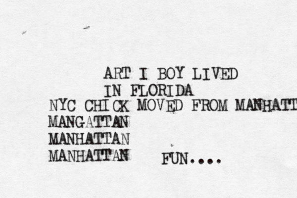 ART I BOY LIVED IN FLORIDA NYC CHICK MOVED FROM MANHATTAN MANGATTAN MANHATTAN MANHATTAN FUN....