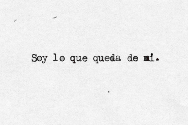 te amo odio dio amo amo Soy lo que queda de mí i. ' 