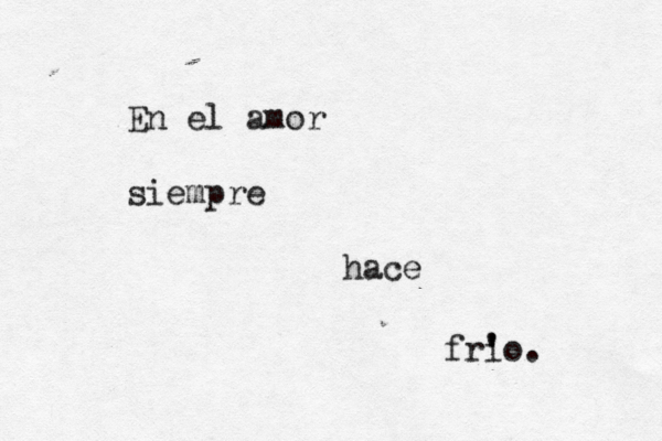En el amor siempre hace frio. ' ' 
