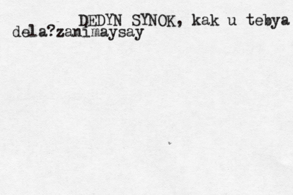 DEDYN SYNOK, kak u tebya de la?zanimaysay 