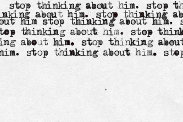stop thinking about him. stop thi inking about him. stop thinking ab out him stop thinking about him. st top thinking about him. stop think ing about him. stop thinking about him. stop thinking about him. stop 