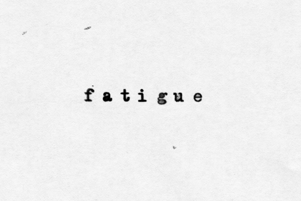f a t i g u e f a t i t i f a t i g u e