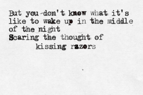But you don't know what it's like to wake up in the middle of the night sca S S ring the thought of kissing rz azors