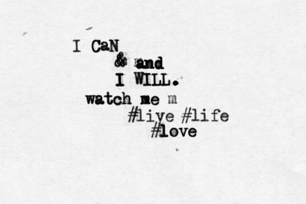 I CaN CaN & m I I I WILL WILL & & & and and and . . . . . watch me watch me m #live #life #love love 