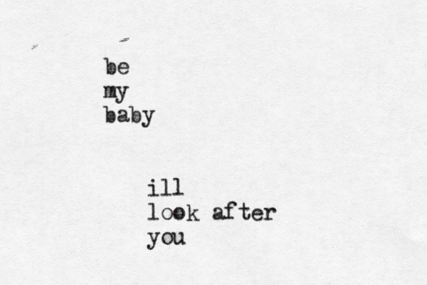be my baby ill look after you
