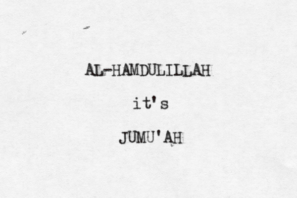 AL-HAMDULILLAH it's JUMU'AH