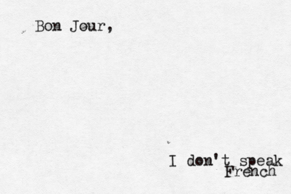 Bon Jour, I don't speak French 