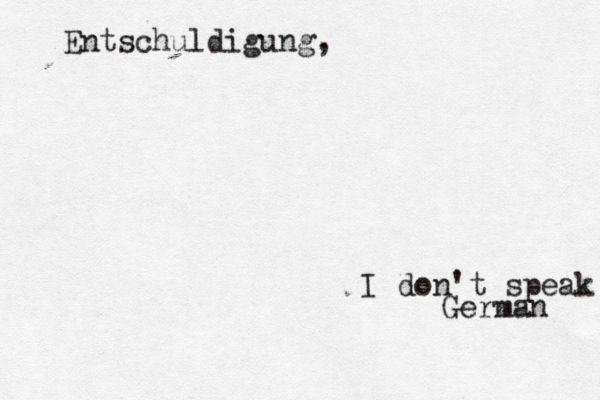 Entschuldigung, I don't speak German 