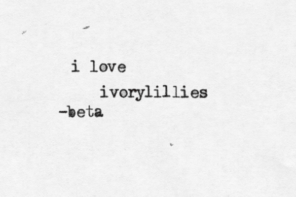 i love @ ivorylillies -beta