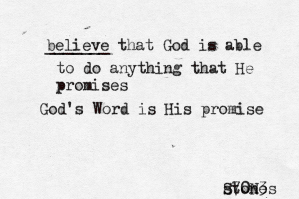 believe _______ that God is able to do anything that He promises God's Word is His promise stones S70N3 