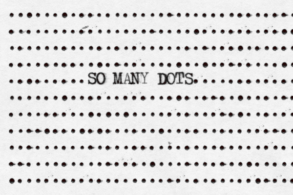 ................................... ................................... .................................. ................................. .........SO MANY DOTS............. .................................. .................................... .................................. .................................. ................................... ................................. 