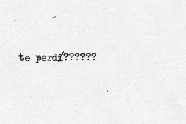 te perdi /??????