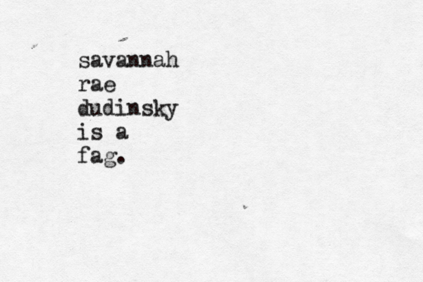 savannah rae dudinsky is a fag. 