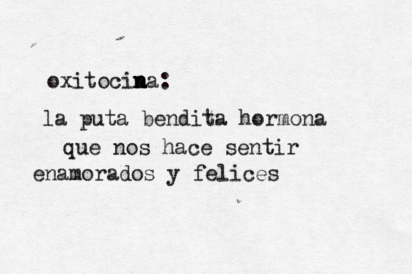 oxitocia n n na: la puta bendita hormona que nos hace sentir enamorados y felices 