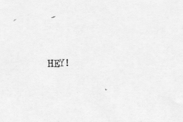 HEY!