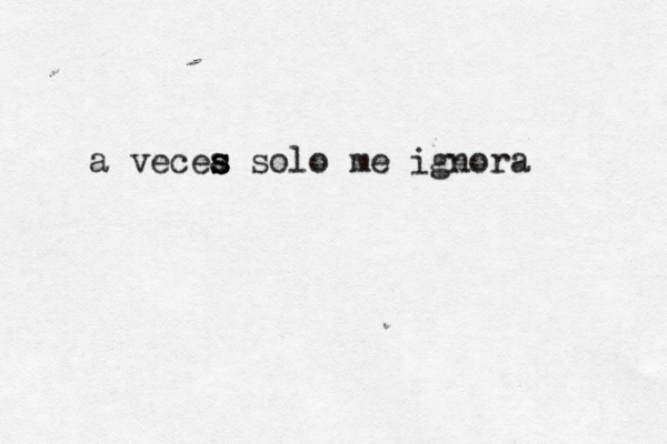 a vecea s s s solo me ignora 