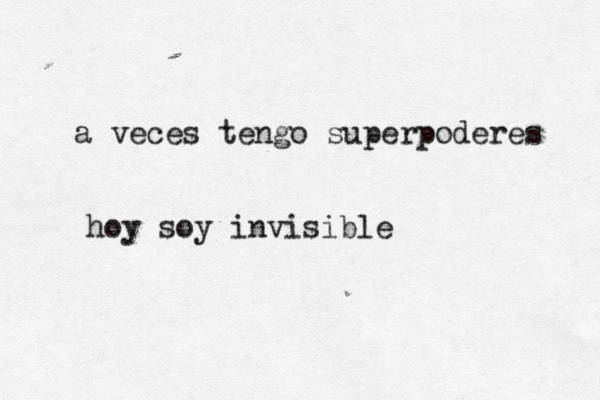 a veces tengo superpoderes hoy soy invisible 