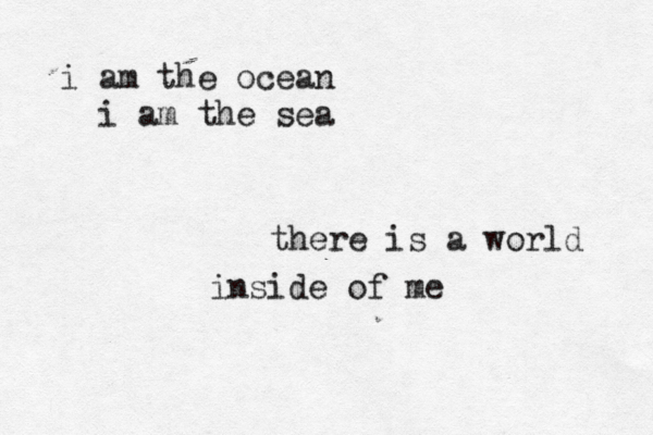 i am the ocean i am the sea there is a world inside of me 