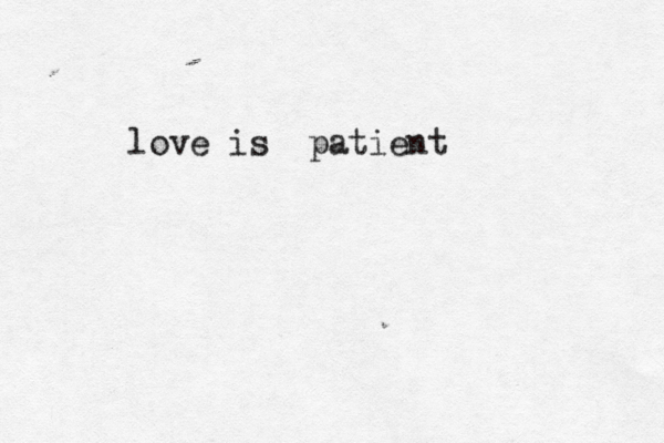 love is patient