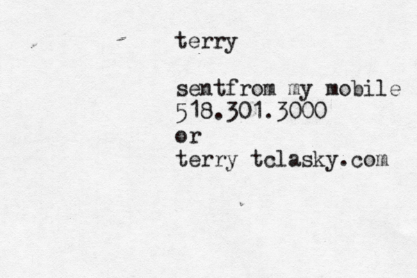 terry sentfrom my mobile 518.301.3000 or terry@tclasky.co m @@ @