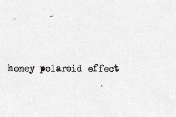honey polaroid effect 