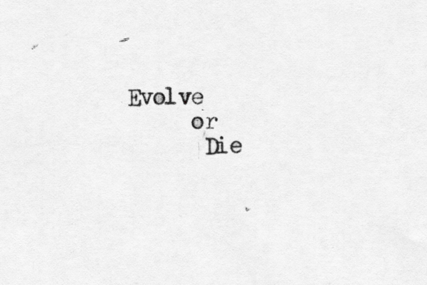 Evolve or Die