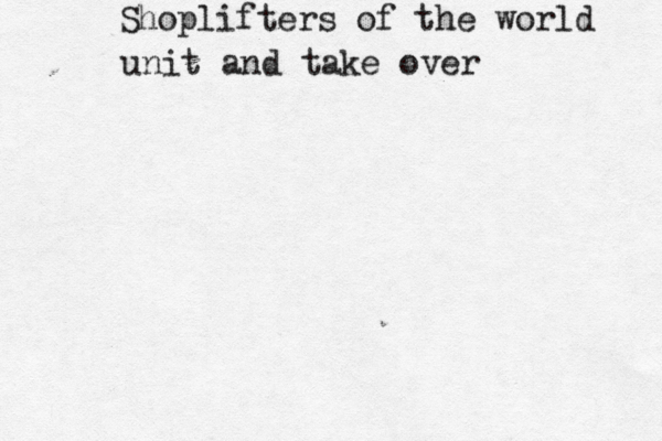 Shoplifters of the world unit and take over