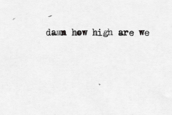 damn how high sre a we 