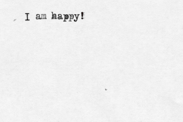 I am happy!