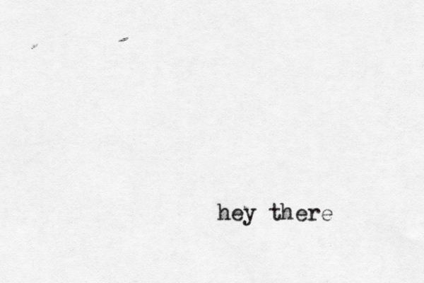 hey there