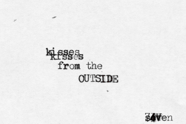 kisses kisses from the OUTSIDE seven 74 3V 