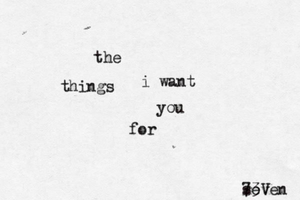 the things i want you for seven 73V 