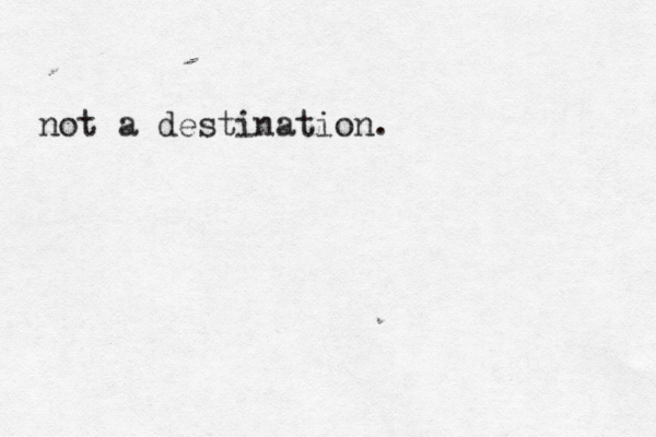 not a destination. 