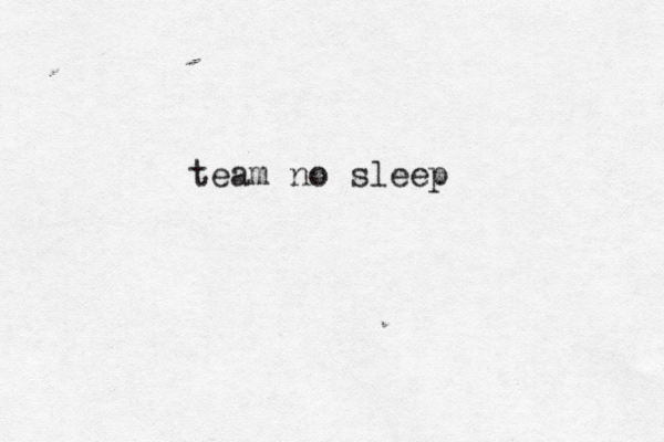team no sleep 