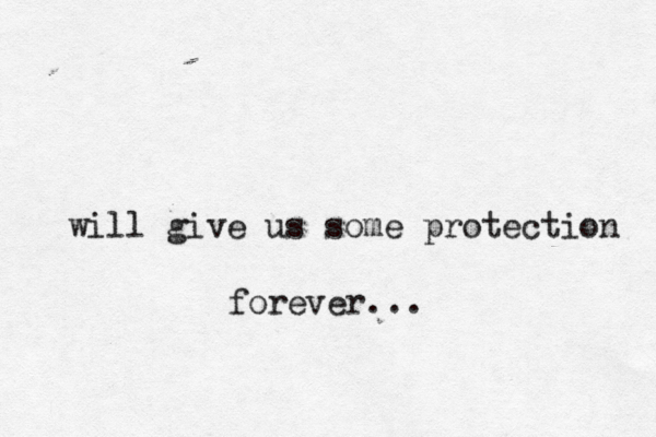 will give us some protection forever... 