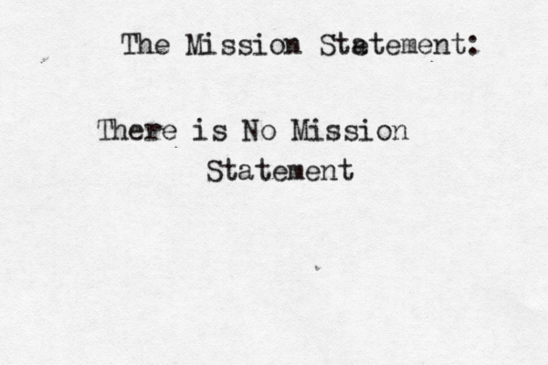 The Mission Ste atement: There is No Mission Statement