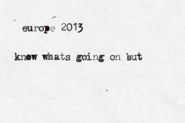 know whats going on but europe 2013 