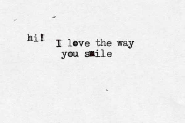 hi! I love the way you smile