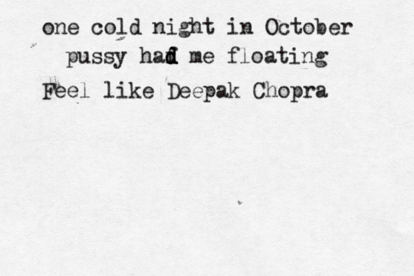 one cold night in October pussy haf d d d me floating Feel like Deepak Chopra 