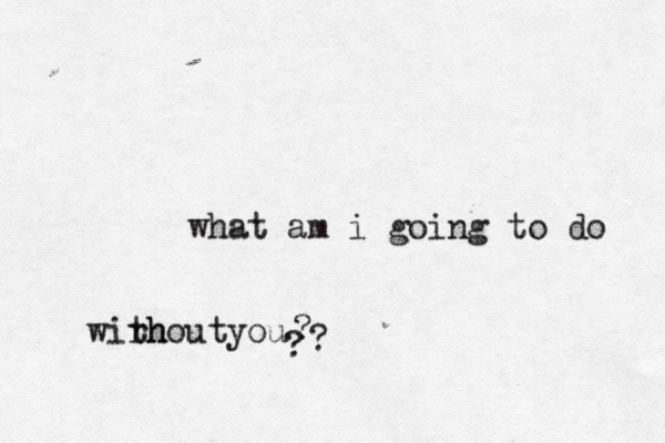 what am i going to do wirh thout ou y ? ? ?