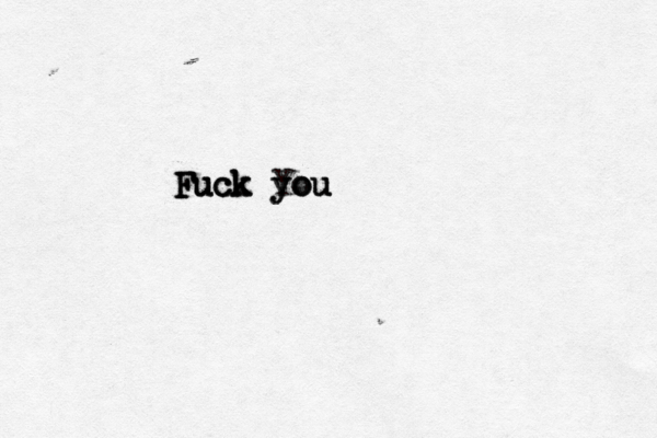 Fuck you Fuck you Fuck You