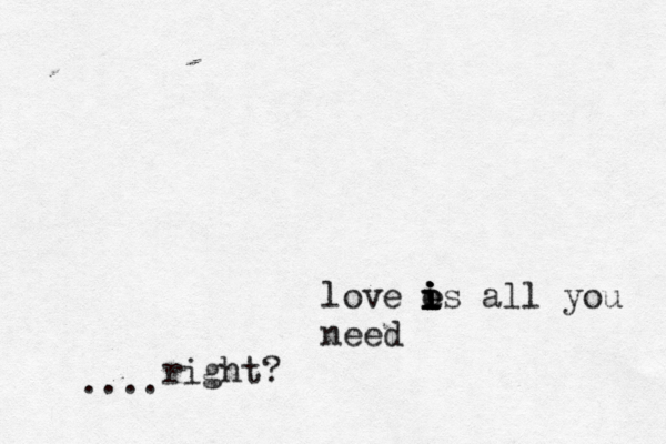 love e i i i i i os all you need right? ....