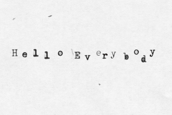 H e l l o E v e r y b o d y 