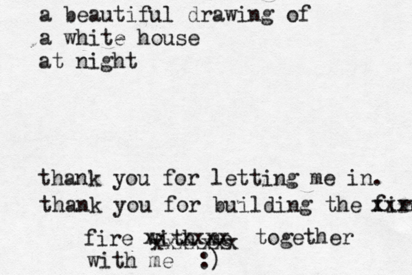 a beautiful drawing of a white house at night thank you for letting me in. thank you for building the fire xxxx fire with me xxxxxxx xxxxxxx together with me :)