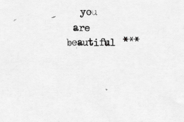 you are beautiful ***