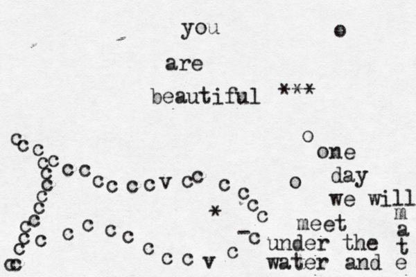 you are beautiful *** c cccccc c cccccccccccv ccc cccccccv cccccccc• • * oooo - ne day we will meet under the water and e tam 