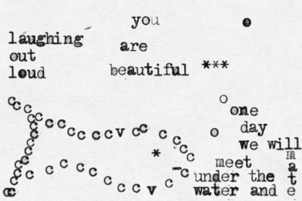 you are beautiful *** c cccccc c cccccccccccv ccc cccccccv cccccccc• • * oooo - ne day we will meet under the water and e tam laughing out loud