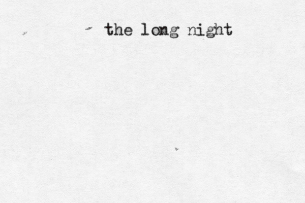 thr the long night