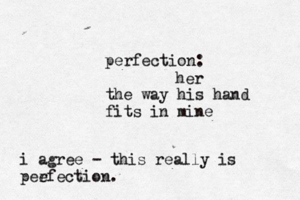 perfection: the way his hand fits in mine her i agree - this really is peefection. r